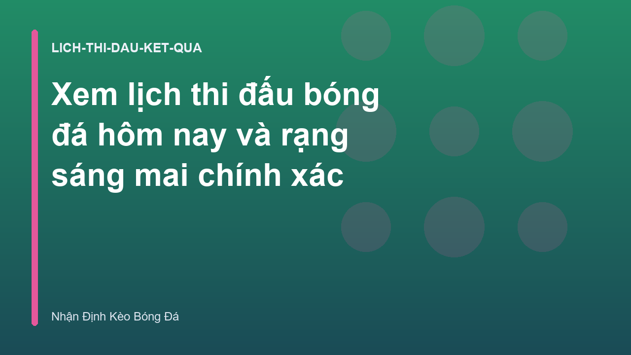 Xem lịch thi đấu bóng đá hôm nay và rạng sáng mai chính xác