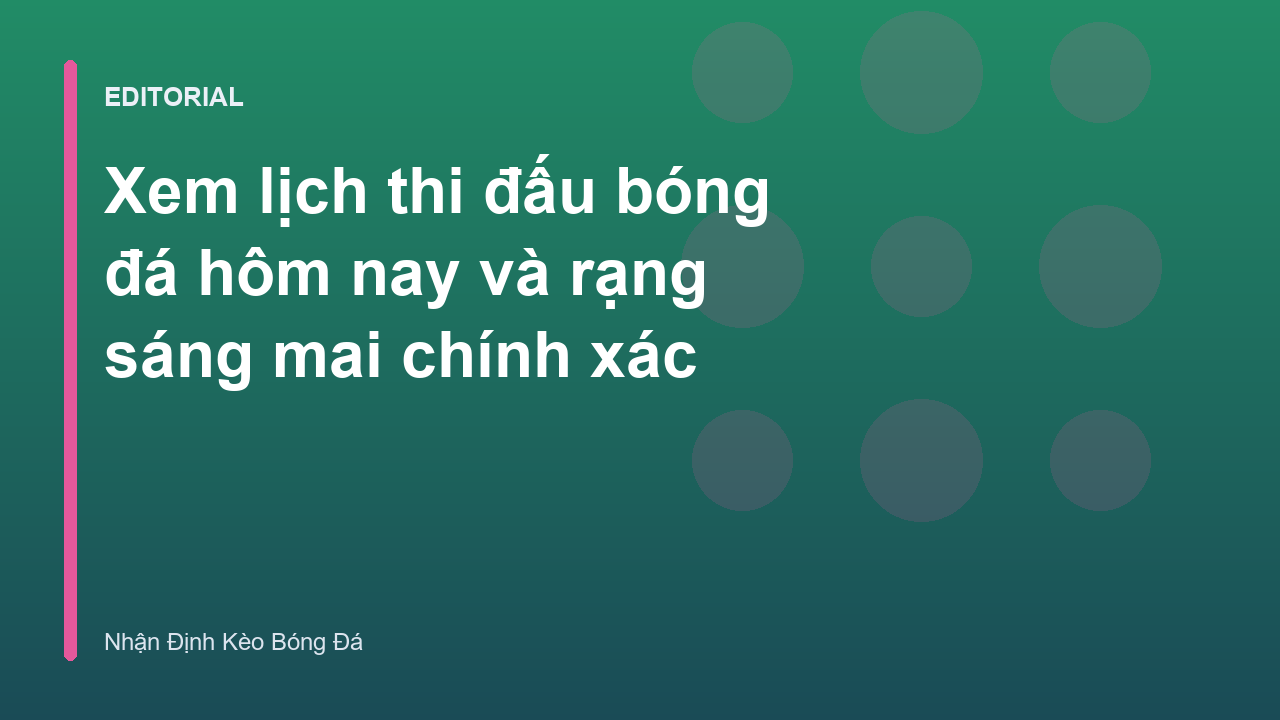 Lịch thi đấu bóng đá hôm nay và rạng sáng mai