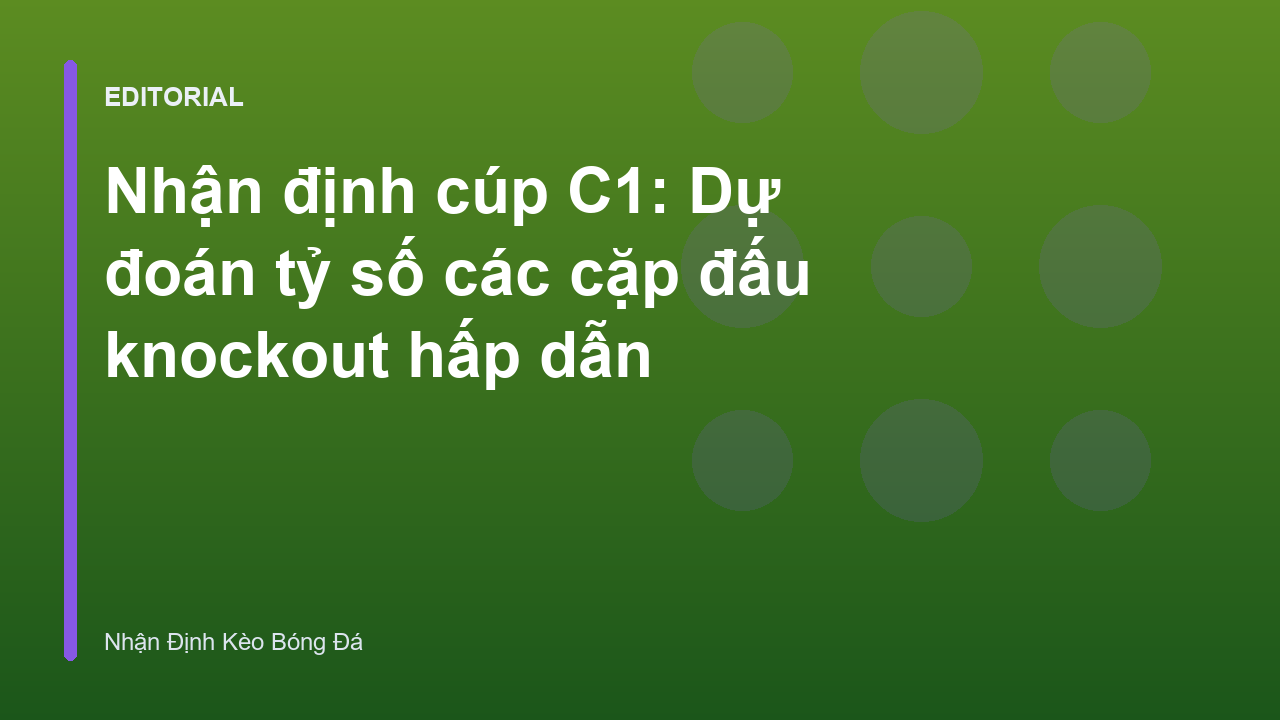 Nhận định cúp C1 vòng knockout